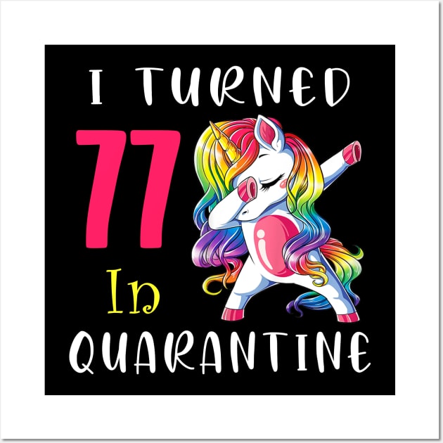 I Turned 77 in quarantine Cute Unicorn Dabbing Wall Art by Superdadlove